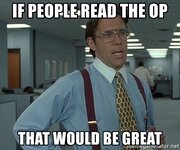 if-people-read-the-op-that-would-be-great.jpg if-people-read-the-op-that-would-be-great.jpg